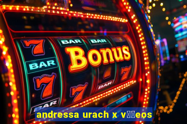 andressa urach x v閾哾eos